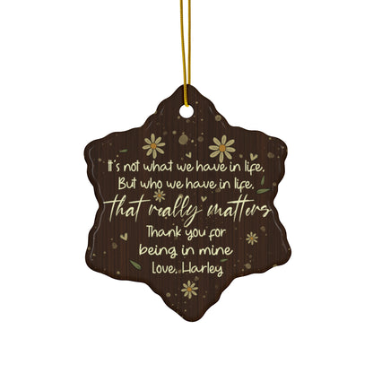 "It's Not What We Have In Life But Who We Have In Life That Really Matters" Custom Name Ornament, Christmas Gift for Friends