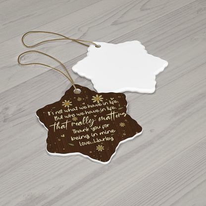"It's Not What We Have In Life But Who We Have In Life That Really Matters" Custom Name Ornament, Christmas Gift for Friends